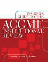 9781601461407-1601461402-Insiders Guide to the ACGME Institutional Review