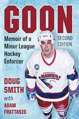9781476671680-1476671680-Goon: Memoir of a Minor League Hockey Enforcer, 2d ed.