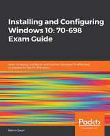 9781788990868-1788990862-Installing and Configuring Windows 10: 70-698 Exam Guide: Learn to deploy, configure, and monitor Windows 10 effectively to prepare for the 70-698 exam