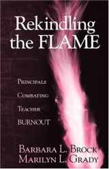 9780803967922-0803967926-Rekindling the Flame: Principals Combating Teacher Burnout