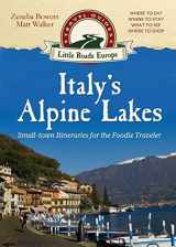 9781948018371-1948018373-Italy's Alpine Lakes: Small-town Itineraries for the Foodie Traveler