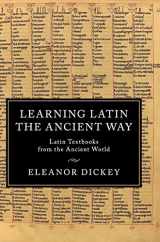 9781107093607-1107093600-Learning Latin the Ancient Way: Latin Textbooks from the Ancient World
