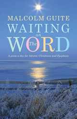 9781848258006-1848258003-Waiting on the Word: A poem a day for Advent, Christmas and Epiphany