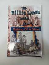 9781592323067-1592323065-The Willie Lynch Letter And the Making of A Slave