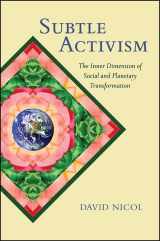 9781438457505-1438457502-Subtle Activism: The Inner Dimension of Social and Planetary Transformation (SUNY series in Transpersonal and Humanistic Psychology)