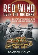9781804512463-180451246X-Red Wind Over the Balkans: The Soviet Offensive South of the Danube, September-October 1944