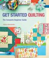 9781632501462-1632501465-Get Started Quilting: The Complete Beginner Guide