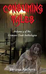 9781681600376-1681600374-Consuming Tales (Crimson Cloak Anthologies)