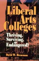 9780815710622-0815710623-Liberal Arts Colleges: Thriving, Surviving, or Endangered?