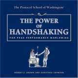 9781931868884-1931868883-The Power of Handshaking: For Peak Performance Worldwide (Capital Ideas for Business & Personal Development)