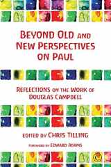 9780227174630-0227174631-Beyond Old and New Perpectives on Paul: Reflections on the Work of Douglas Campbell