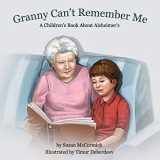 9780998618708-0998618705-Granny Can't Remember Me: A Children's Book About Alzheimer's