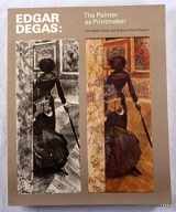 9780878462438-0878462430-Edgar Degas: The Painter As Printmaker