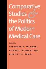 9780300149838-0300149832-Comparative Studies and the Politics of Modern Medical Care