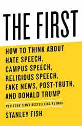 9781982115241-1982115246-The First: How to Think About Hate Speech, Campus Speech, Religious Speech, Fake News, Post-Truth, and Donald Trump