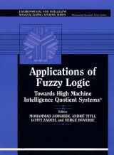 9780133628319-0133628310-Applications of Fuzzy Logic: Towards High Machine Intelligence Quotient Systems