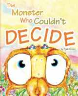 9780991495269-0991495268-The Monster Who Couldn't Decide: A Book about Self-Confidence (The WorryWoos)