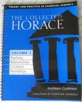 9781893227002-1893227006-The Collected Horace: Theory and Practice in Essential Schools, Vol. 1: Teaching, Relationships & Critical Friendships