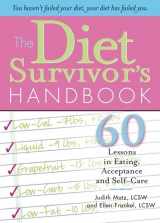 9781402205446-1402205449-The Diet Survivor's Handbook: 60 Lessons in Eating, Acceptance and Self-Care