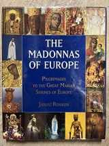 9780898708493-0898708494-The Madonnas of Europe: Pilgrimages to the Great Marian Shrines
