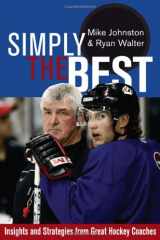 9781894974370-1894974379-Simply the Best: Insights and Strategies from Great Hockey Coaches