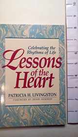 9780877934868-087793486X-Lessons of the Heart: Celebrating the Rhythms of Life