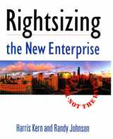9780134903842-0134903846-Rightsizing the New Enterprise: The Proof, Not the Hype