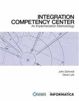 9780976916307-0976916304-Integration Competency Center: An Implementation Methodology