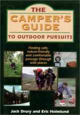 9781571670748-1571670742-Camper's Guide to Outdoor Pursuits: Finding Safe, Nature-Friendly and Comfortable Passage Through Wild Places