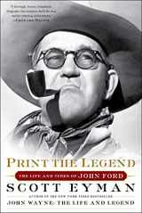 9781476797724-1476797722-Print the Legend: The Life and Times of John Ford