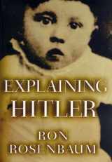 9780679431510-0679431519-Explaining Hitler: The Search for the Origins of His Evil