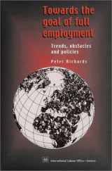 9789221113898-9221113892-Towards the Goal of Full Employment: Trends, Obstacles and Policies