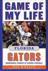 9781683584629-1683584627-Game of My Life Florida Gators: Memorable Stories of Gators Football