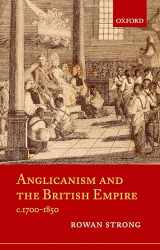 9780199218042-0199218048-Anglicanism and the British Empire, c.1700-1850