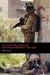 9780415399128-0415399122-The Labour Party, War and International Relations, 1945-2006