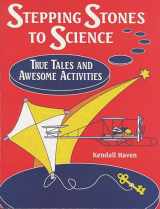 9781563085161-156308516X-Stepping Stones to Science: True Tales and Awesome Activities