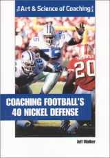 9781585182077-1585182079-Coaching Footballs 40 Nickel Defense (The Art & Science of Coaching Series)