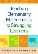 9781462523122-1462523129-Teaching Elementary Mathematics to Struggling Learners (What Works for Special-Needs Learners)