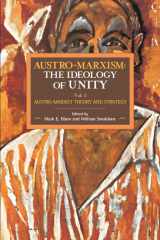 9781608466993-160846699X-Austro-Marxism: The Ideology of Unity: Austro-Marxist Theory and Strategy. Volume 1 (Historical Materialism)