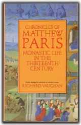 9780862993047-0862993040-Chronicles of Matthew Paris: Monastic Life in the Thirteenth Century