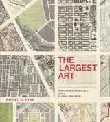 9780262036672-0262036673-The Largest Art: A Measured Manifesto for a Plural Urbanism (Mit Press)