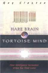 9780880016223-0880016221-Hare Brain, Tortoise Mind: How Intelligence Increases When You Think Less