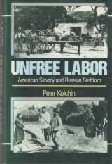 9780674920972-067492097X-Unfree Labor: American Slavery and Russian Serfdom