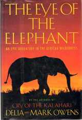 9780395423813-0395423813-The Eye of the Elephant: An Epic Adventure in the African Wilderness