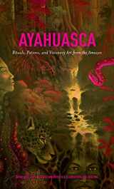 9781611250510-161125051X-Ayahuasca: Rituals, Potions and Visionary Art from the Amazon