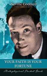 9781941489307-1941489303-Your Faith Is Your Fortune ( Metaphysical Pocket Book )