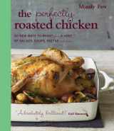9781906868994-1906868999-The Perfectly Roasted Chicken: 20 New Ways to Roast Plus a Host of Salads, Soups, Pastas, and More