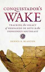 9780820356358-0820356352-Conquistador’s Wake: Tracking the Legacy of Hernando de Soto in the Indigenous Southeast