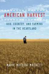 9781644450178-1644450178-American Harvest: God, Country, and Farming in the Heartland