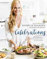 9781607749424-1607749424-Danielle Walker's Against All Grain Celebrations: A Year of Gluten-Free, Dairy-Free, and Paleo Recipes for Every Occasion [A Cookbook]